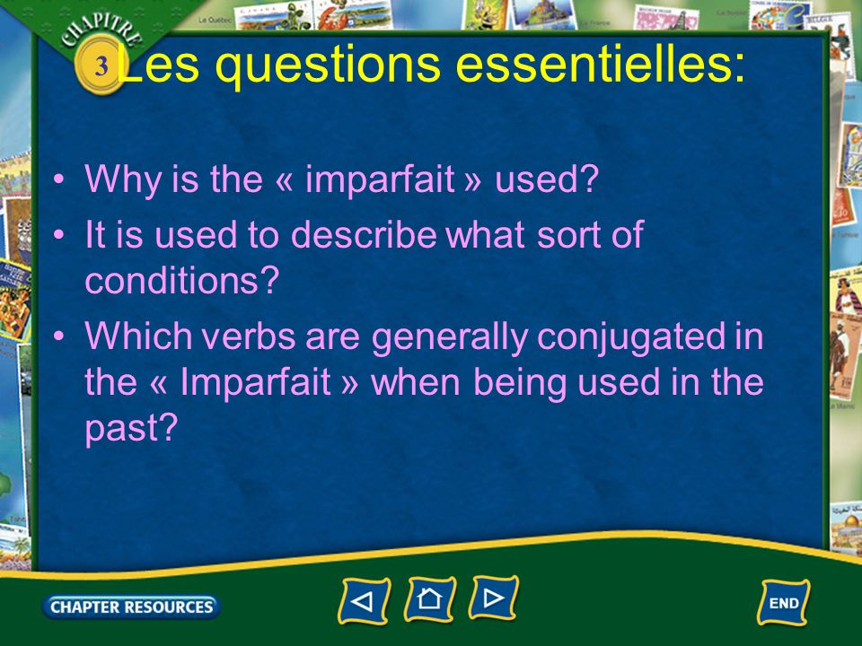 3 Les questions essentielles: Why is the « imparfait » used.