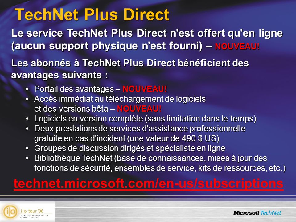technet.microsoft.com/en-us/subscriptions TechNet Plus Direct Le service TechNet Plus Direct n est offert qu en ligne (aucun support physique n est fourni) – NOUVEAU.