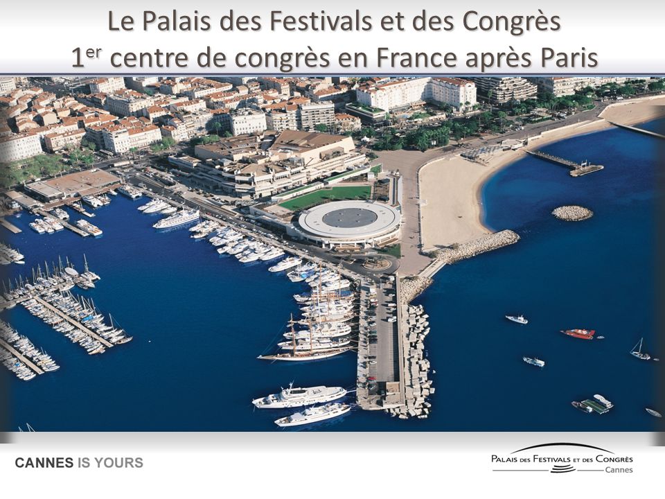 Le Palais des Festivals et des Congrès 1 er centre de congrès en France après Paris