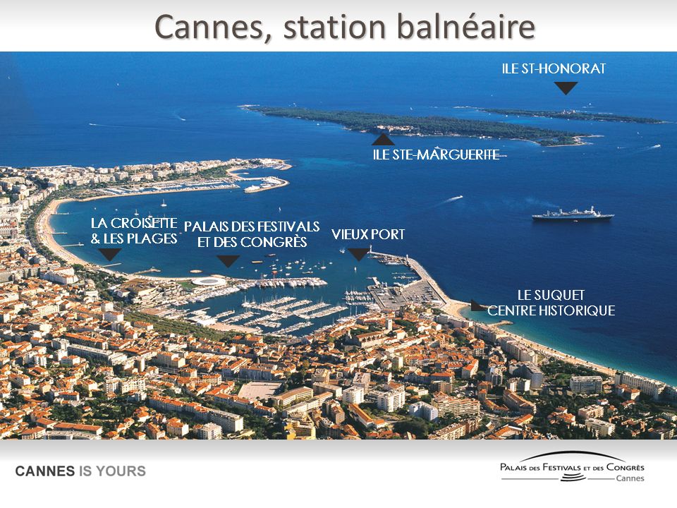 Cannes, station balnéaire VIEUX PORT LE SUQUET CENTRE HISTORIQUE PALAIS DES FESTIVALS ET DES CONGRÈS LA CROISETTE & LES PLAGES ILE STE-MARGUERITE ILE ST-HONORAT PALAIS DES FESTIVALS ET DES CONGRÈS LA CROISETTE & LES PLAGES VIEUX PORT PALAIS DES FESTIVALS ET DES CONGRÈS LA CROISETTE & LES PLAGES ILE STE-MARGUERITE VIEUX PORT PALAIS DES FESTIVALS ET DES CONGRÈS LA CROISETTE & LES PLAGES ILE ST-HONORAT ILE STE-MARGUERITE VIEUX PORT PALAIS DES FESTIVALS ET DES CONGRÈS LA CROISETTE & LES PLAGES LE SUQUET CENTRE HISTORIQUE ILE ST-HONORAT ILE STE-MARGUERITE VIEUX PORT PALAIS DES FESTIVALS ET DES CONGRÈS LA CROISETTE & LES PLAGES
