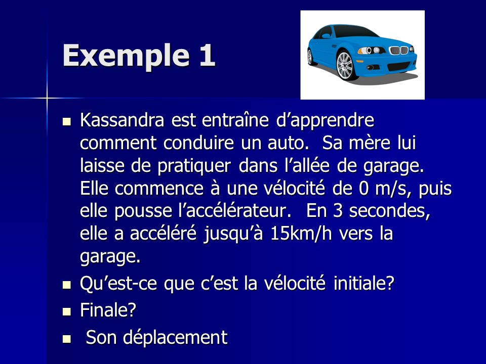 Exemple 1 Kassandra est entraîne dapprendre comment conduire un auto.