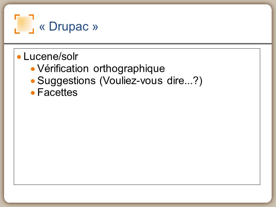 « Drupac » Lucene/solr Vérification orthographique Suggestions (Vouliez-vous dire... ) Facettes
