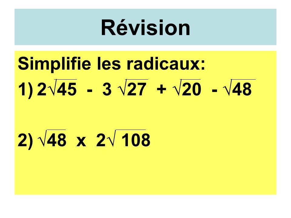 Révision Simplifie les radicaux: 1) )48 x 2 108