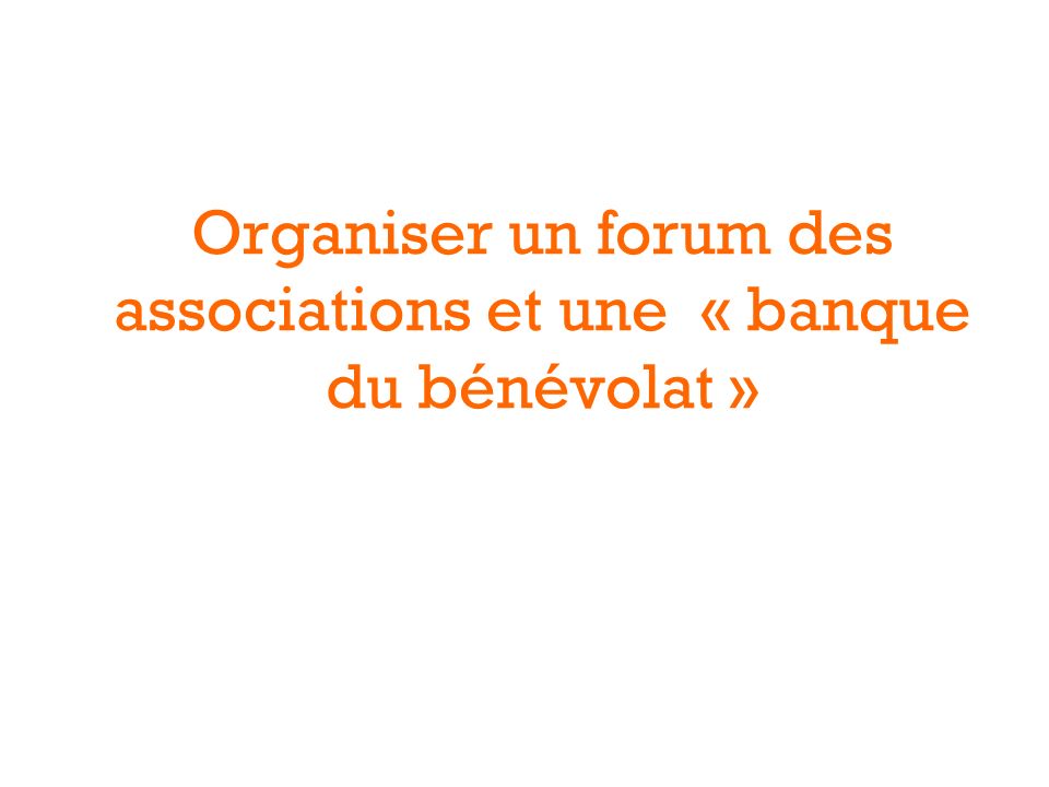 Organiser un forum des associations et une « banque du bénévolat »