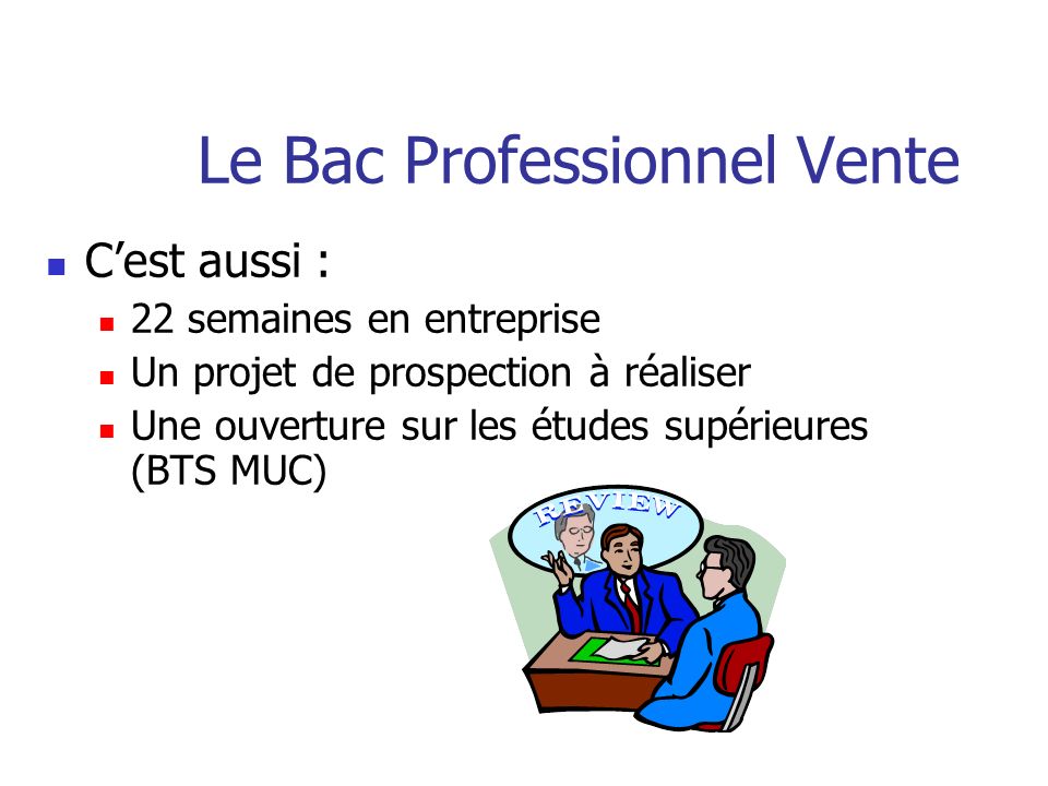 Le Bac Professionnel Vente Une formation rénovée centrée sur : La vente La gestion Lélaboration de projet
