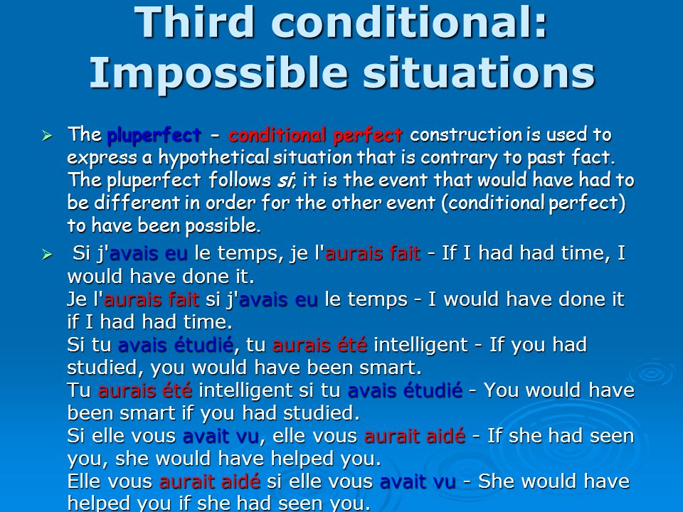 Third conditional: Impossible situations The pluperfect - conditional perfect construction is used to express a hypothetical situation that is contrary to past fact.
