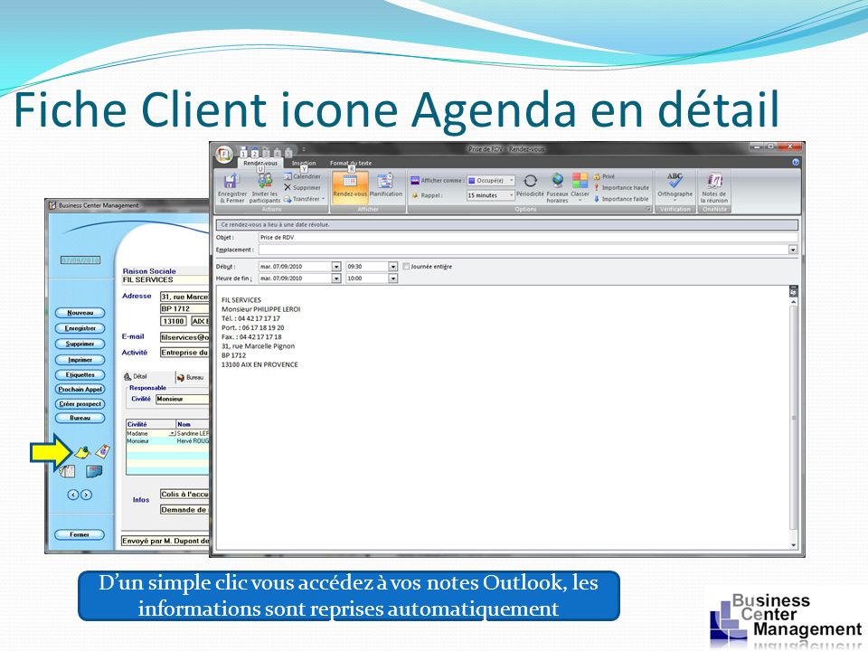 Fiche Client icone Agenda en détail Dun simple clic vous accédez à vos notes Outlook, les informations sont reprises automatiquement
