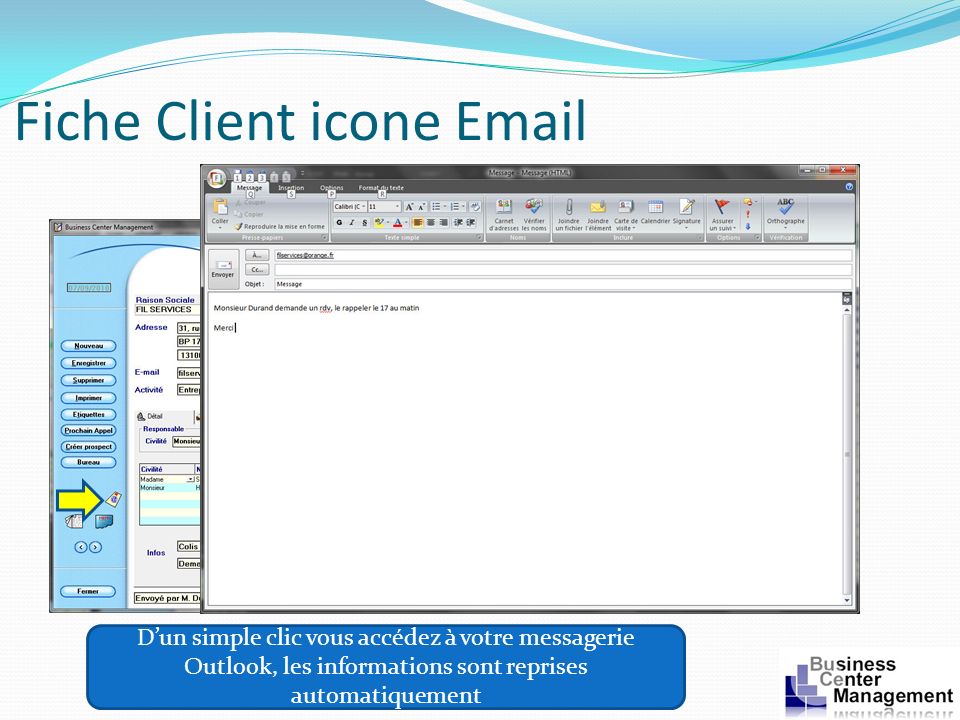 Fiche Client icone  Dun simple clic vous accédez à votre messagerie Outlook, les informations sont reprises automatiquement