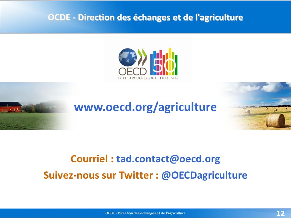 OCDE - Direction des échanges et de l agriculture 12   Courriel : Suivez-nous sur Twitter OCDE - Direction des échanges et de l agriculture