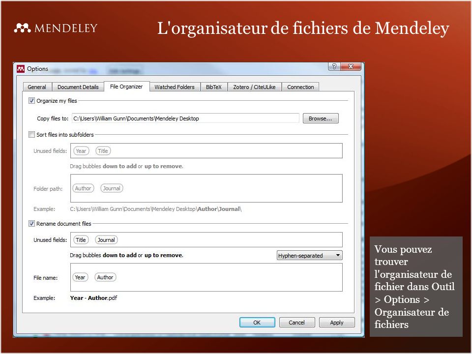L organisateur de fichiers de Mendeley Vous pouvez trouver l organisateur de fichier dans Outil > Options > Organisateur de fichiers