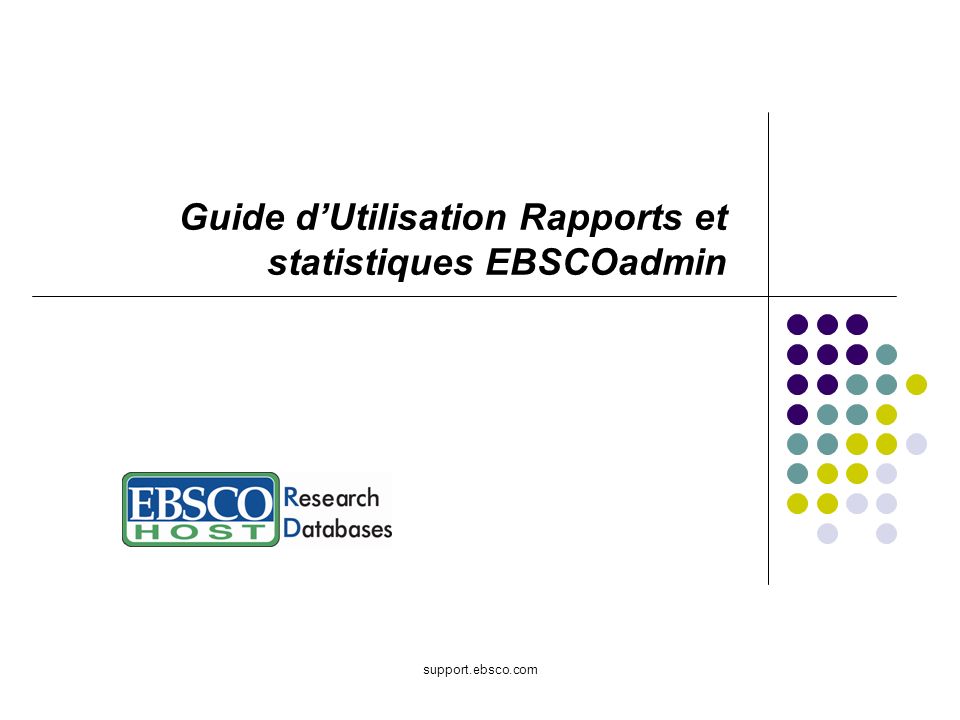 support.ebsco.com Guide dUtilisation Rapports et statistiques EBSCOadmin