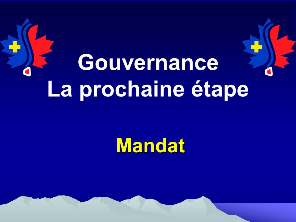 Gouvernance La prochaine étape Mandat