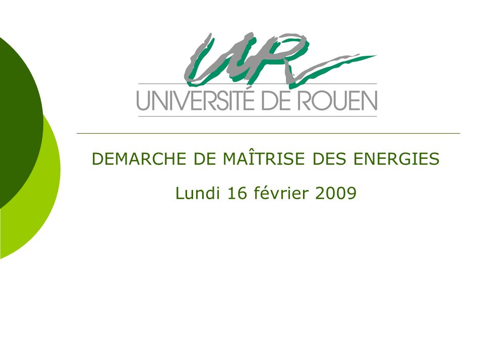 DEMARCHE DE MAÎTRISE DES ENERGIES Lundi 16 février 2009