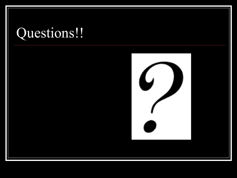 Questions!!