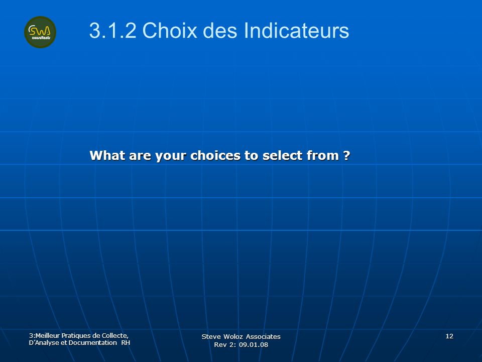 Steve Woloz Associates Rev 2: Choix des Indicateurs What are your choices to select from .