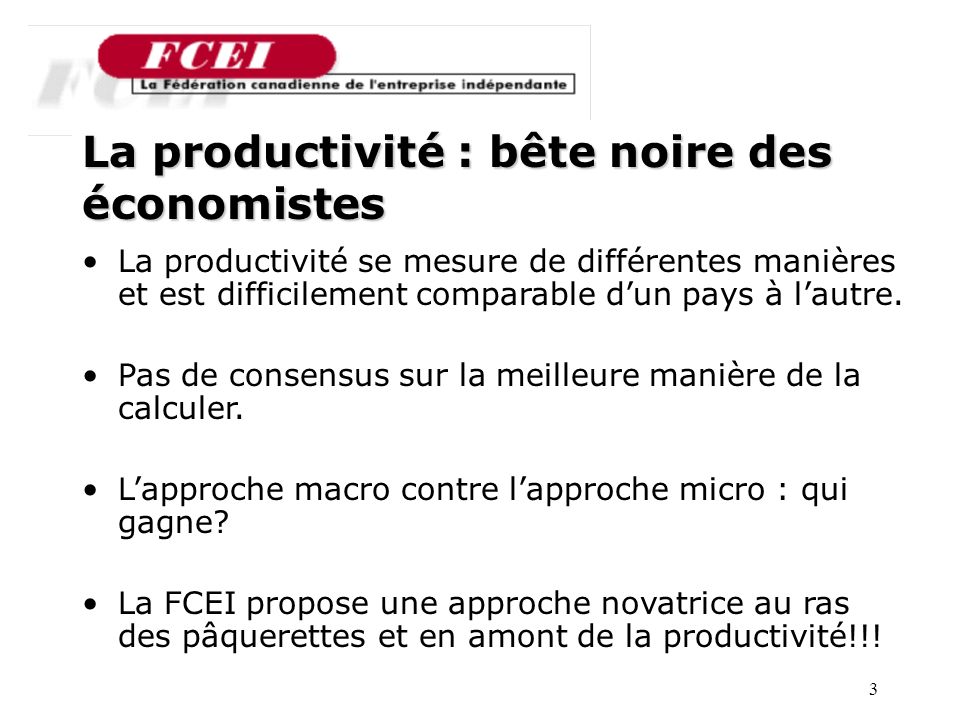3 Nombre de PME participantes, par secteur La productivité : bête noire des économistes La productivité se mesure de différentes manières et est difficilement comparable dun pays à lautre.