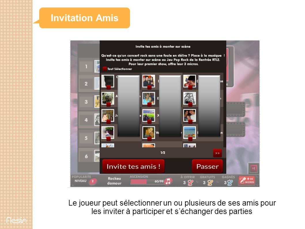 Invitation Amis Le joueur peut sélectionner un ou plusieurs de ses amis pour les inviter à participer et séchanger des parties