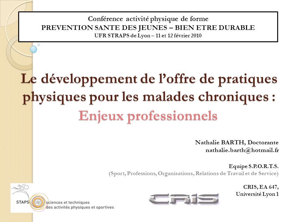 Le développement de loffre de pratiques physiques pour les malades chroniques : Enjeux professionnels Nathalie BARTH, Doctorante Equipe S.P.O.R.T.S.