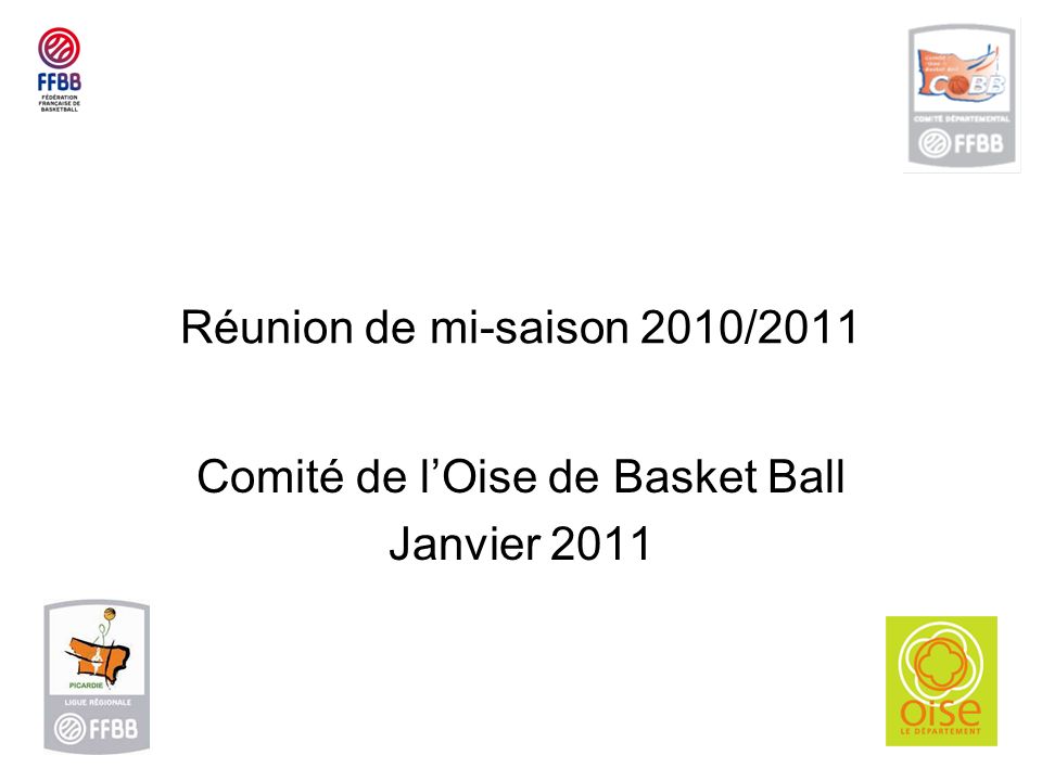 Réunion de mi-saison 2010/2011 Comité de lOise de Basket Ball Janvier 2011