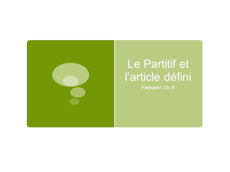 Le Partitif et larticle défini Français I, Ch. 6