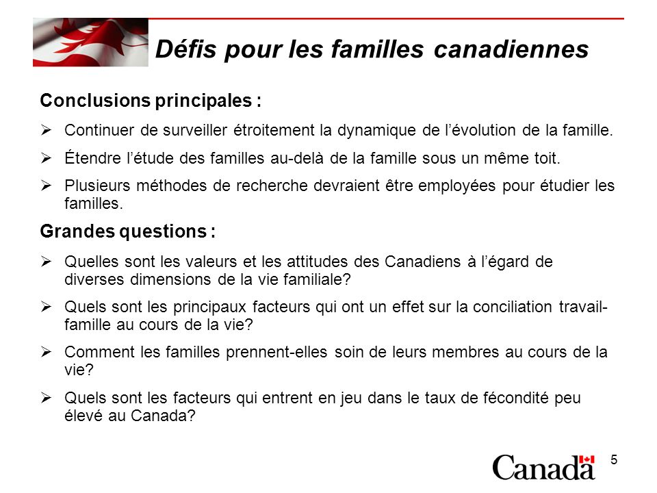 5 Défis pour les familles canadiennes Conclusions principales : Continuer de surveiller étroitement la dynamique de lévolution de la famille.
