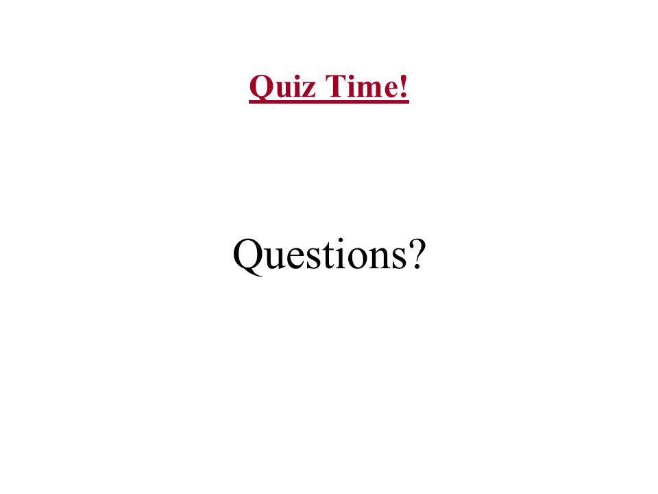 Quiz Time! Questions