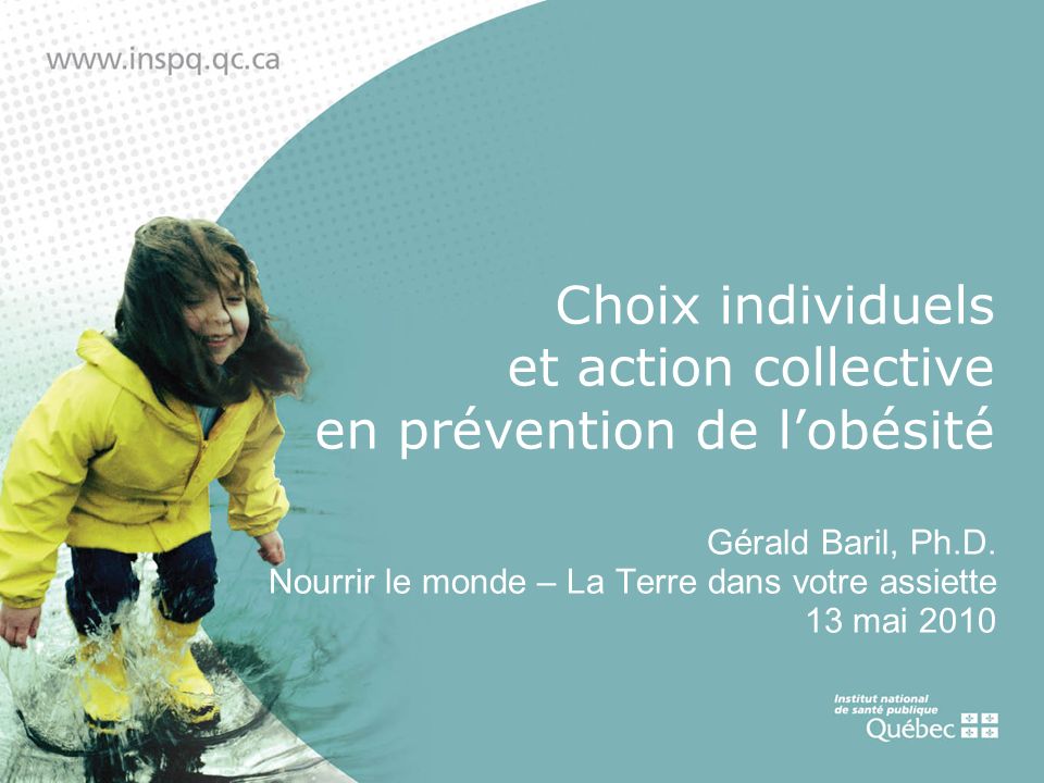 Choix individuels et action collective en prévention de lobésité Gérald Baril, Ph.D.