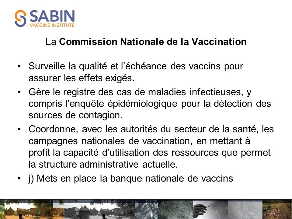 La Commission Nationale de la Vaccination Surveille la qualité et léchéance des vaccins pour assurer les effets exigés.