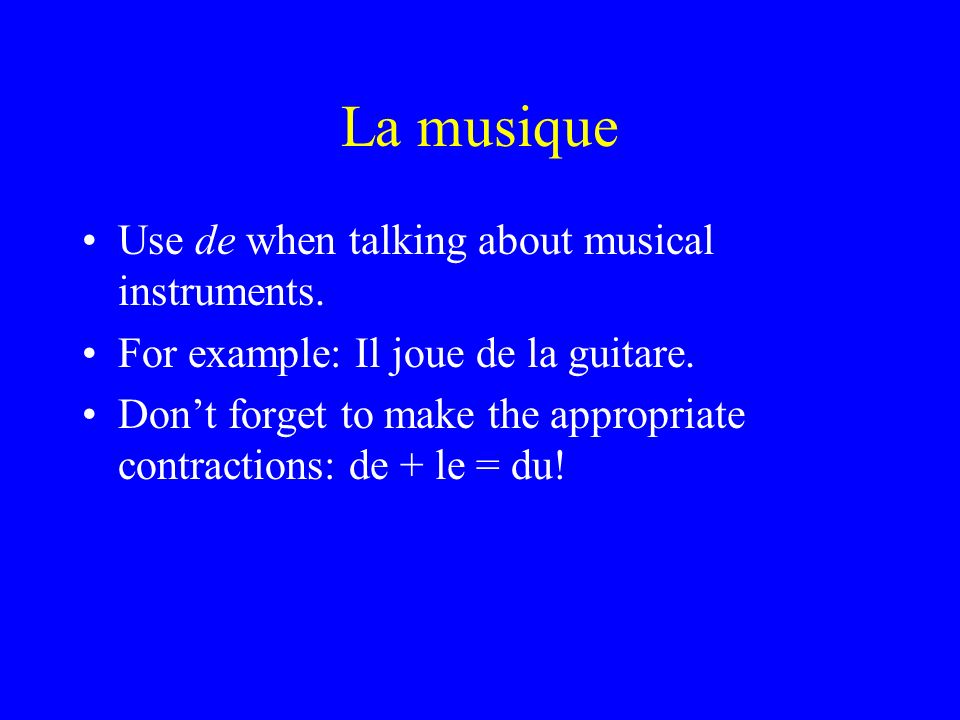 La musique Use de when talking about musical instruments.