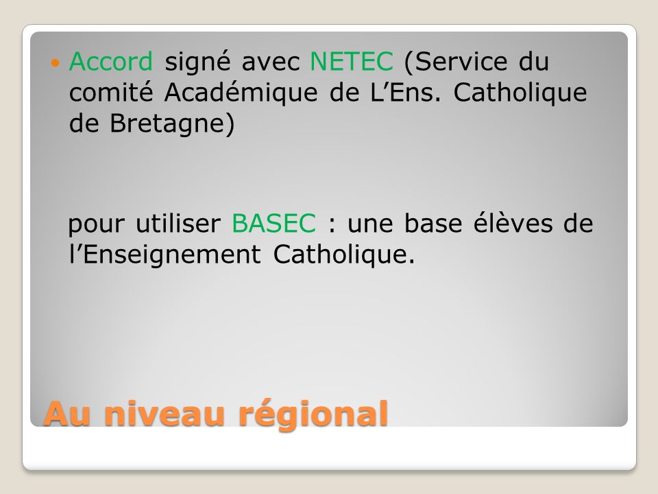 Au niveau régional Accord signé avec NETEC (Service du comité Académique de LEns.