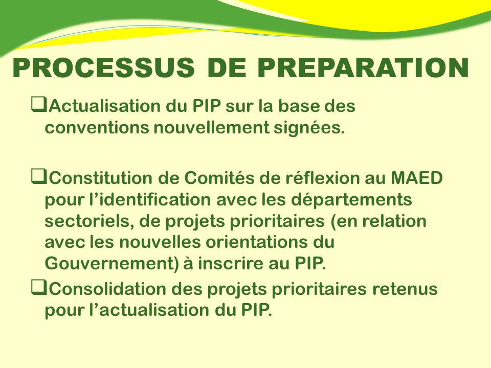 PROCESSUS DE PREPARATION Actualisation du PIP sur la base des conventions nouvellement signées.