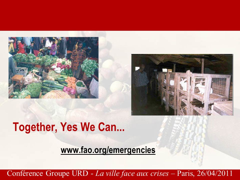Conférence Groupe URD - La ville face aux crises – Paris, 26/04/2011 Together, Yes We Can...