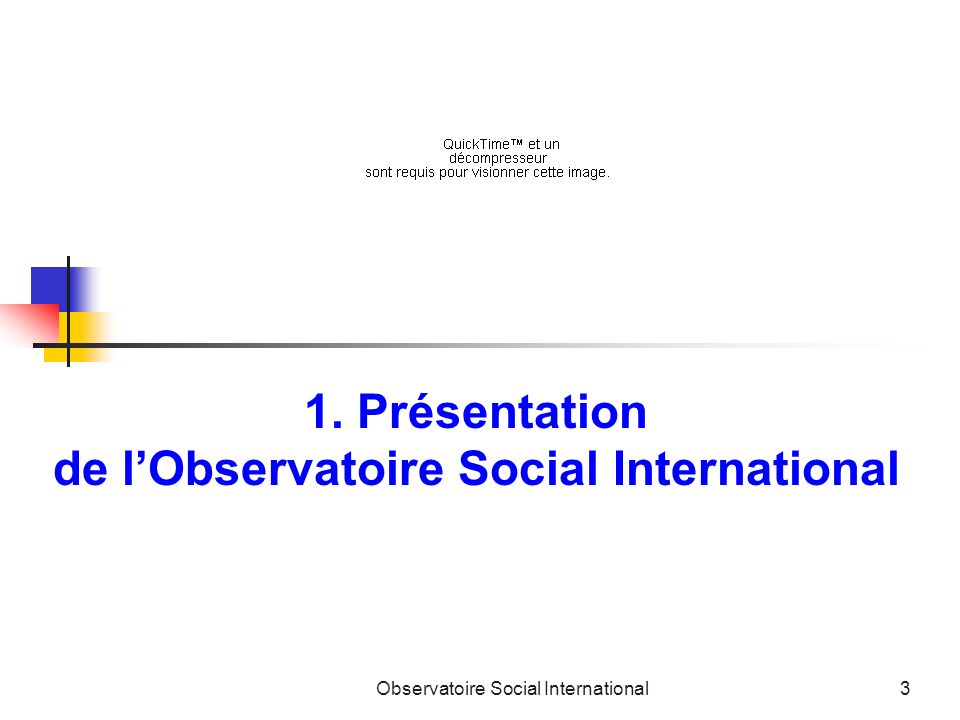 Observatoire Social International3 1. Présentation de lObservatoire Social International
