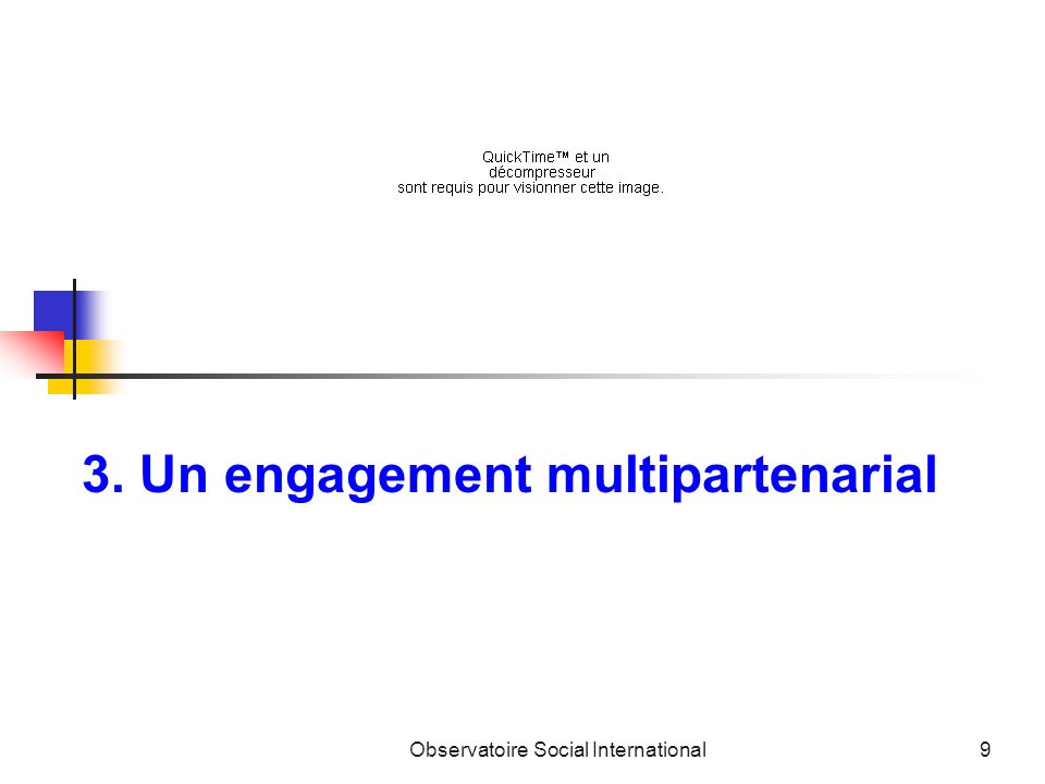Observatoire Social International9 3. Un engagement multipartenarial