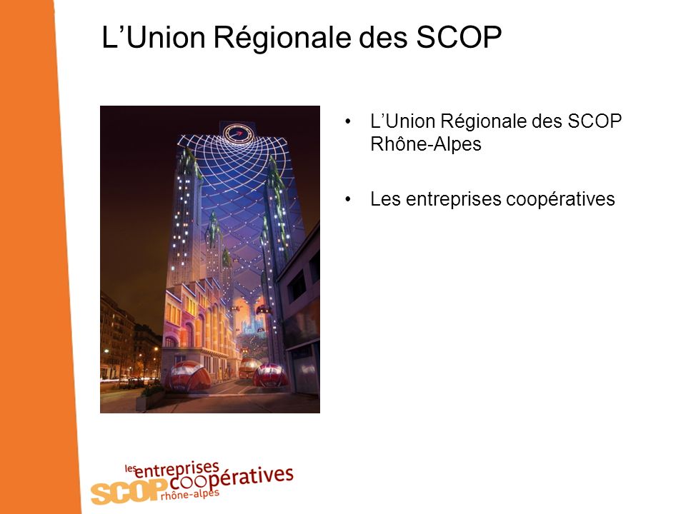 LUnion Régionale des SCOP LUnion Régionale des SCOP Rhône-Alpes Les entreprises coopératives