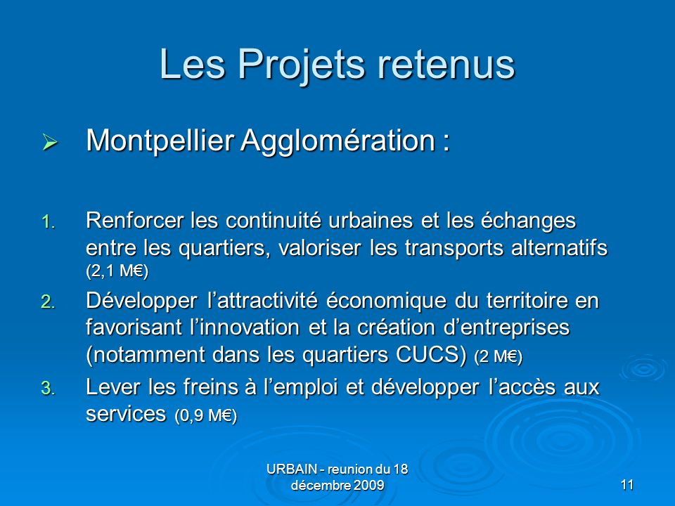 URBAIN - reunion du 18 décembre Les Projets retenus Montpellier Agglomération : Montpellier Agglomération : 1.