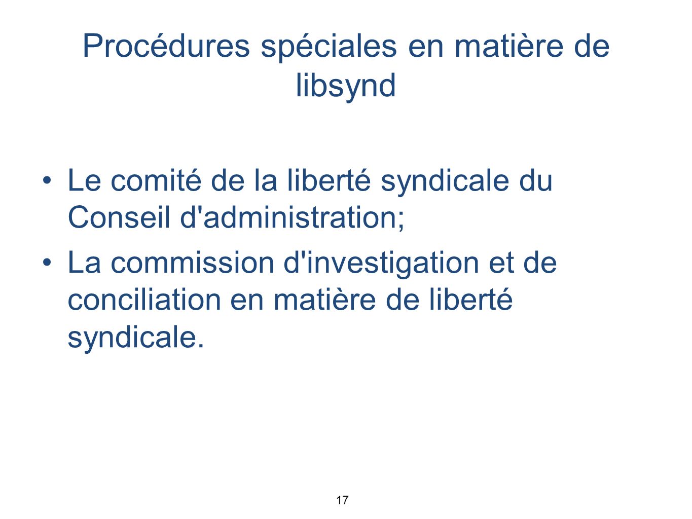 Procédures spéciales en matière de libsynd Le comité de la liberté syndicale du Conseil d administration; La commission d investigation et de conciliation en matière de liberté syndicale.