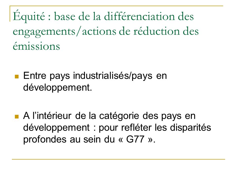 Équité : base de la différenciation des engagements/actions de réduction des émissions Entre pays industrialisés/pays en développement.