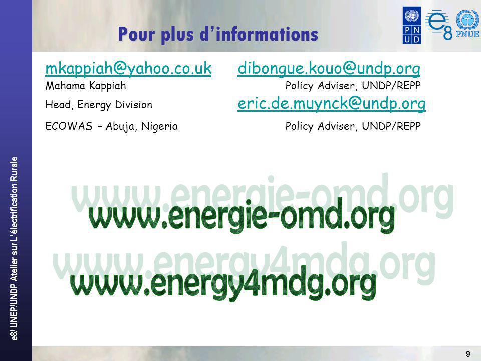 e8/ UNEP/UNDP Atelier sur L électrification Rurale 9   Mahama KappiahPolicy Adviser, UNDP/REPP Head, Energy Division  ECOWAS – Abuja, NigeriaPolicy Adviser, UNDP/REPP Pour plus dinformations