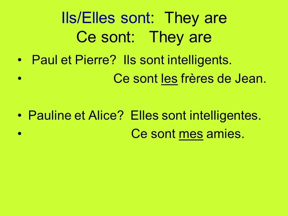 Ils/Elles sont: They are Ce sont: They are Paul et Pierre.