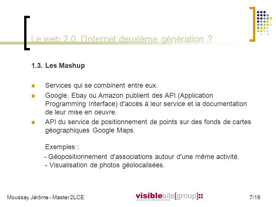 Le web 2.0, lInternet deuxième génération Les Mashup Services qui se combinent entre eux.