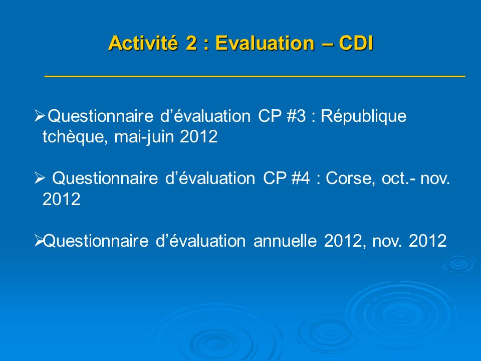Questionnaire dévaluation CP #3 : République tchèque, mai-juin 2012 Questionnaire dévaluation CP #4 : Corse, oct.- nov.