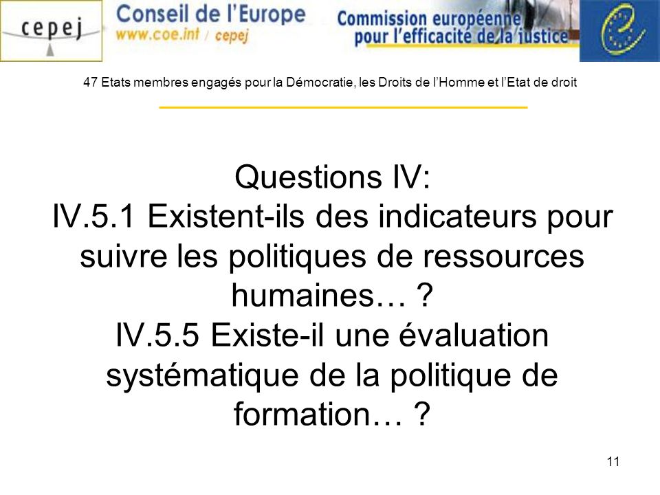 11 Questions IV: IV.5.1 Existent-ils des indicateurs pour suivre les politiques de ressources humaines… .