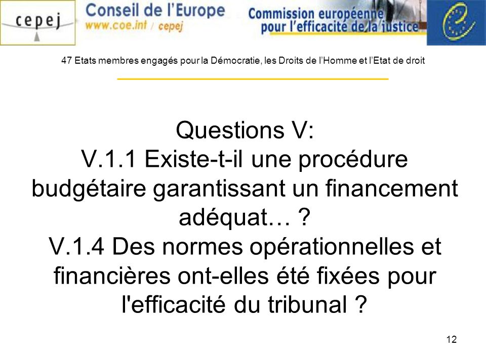 12 Questions V: V.1.1 Existe-t-il une procédure budgétaire garantissant un financement adéquat… .