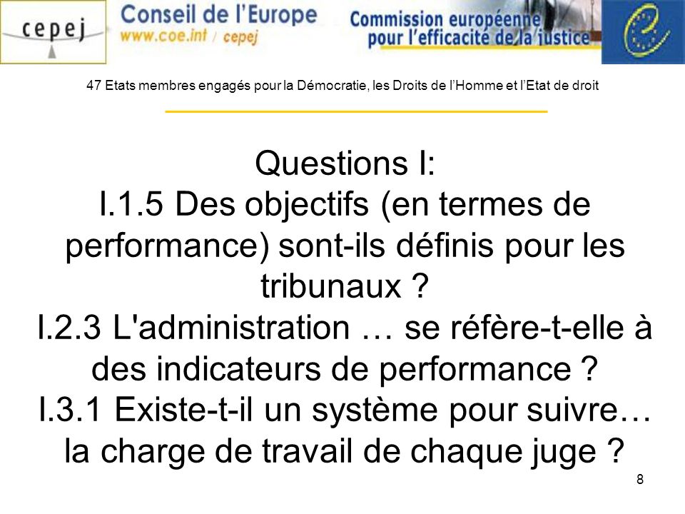 8 Questions I: I.1.5 Des objectifs (en termes de performance) sont-ils définis pour les tribunaux .