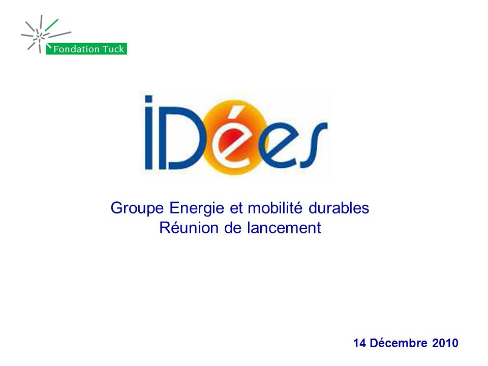 Groupe Energie et mobilité durables Réunion de lancement 14 Décembre 2010