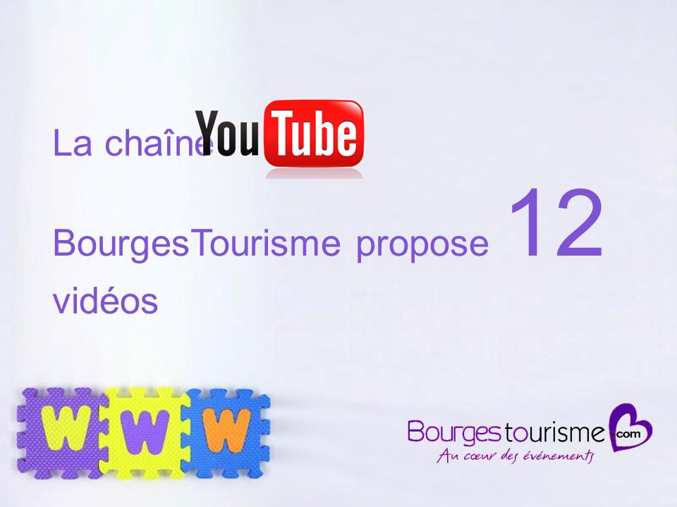 Page 9 La chaîne BourgesTourisme propose 12 vidéos