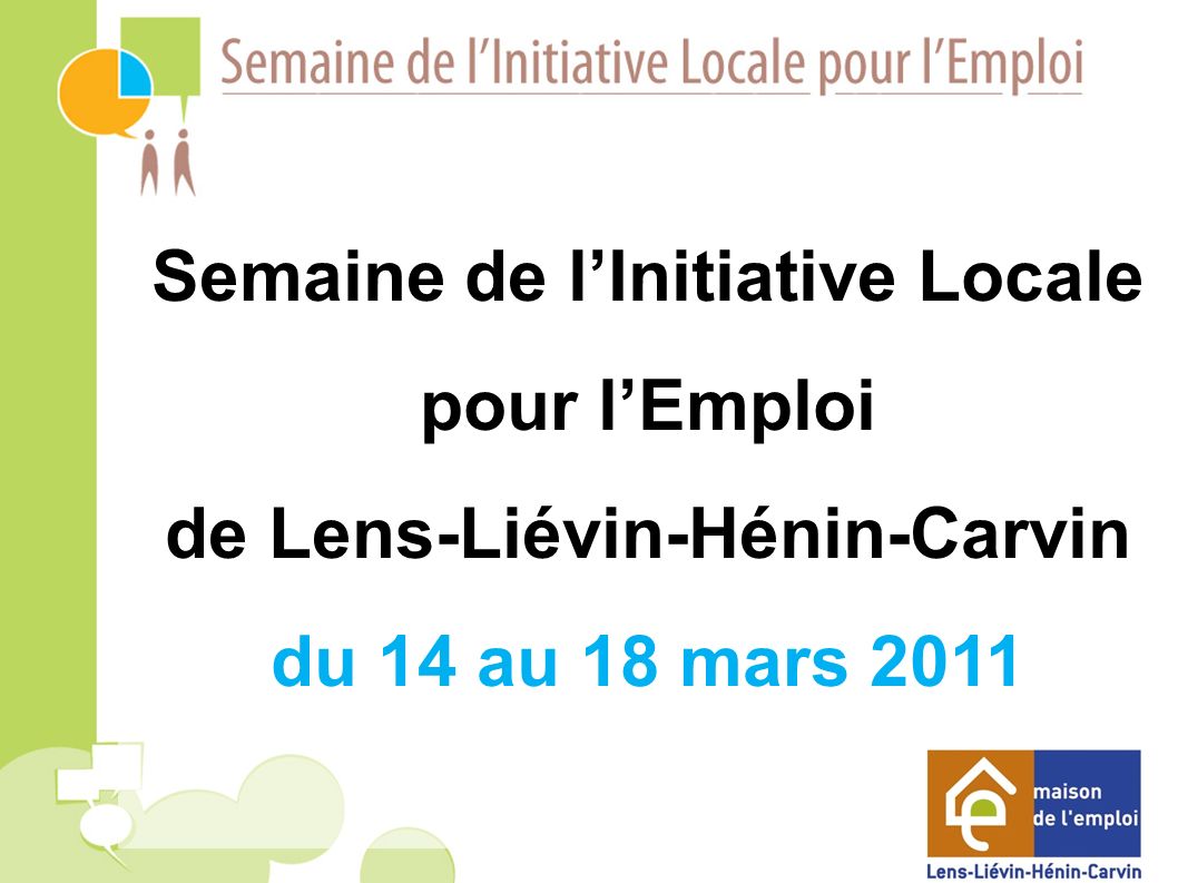 Semaine de lInitiative Locale pour lEmploi de Lens-Liévin-Hénin-Carvin du 14 au 18 mars 2011