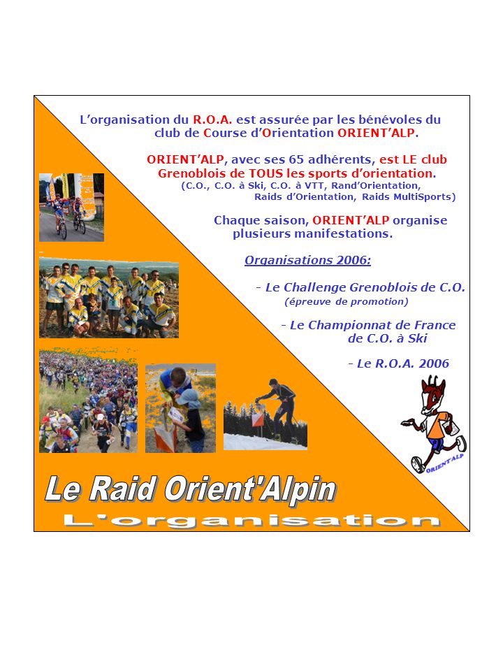 Lorganisation du R.O.A. est assurée par les bénévoles du club de Course dOrientation ORIENTALP.