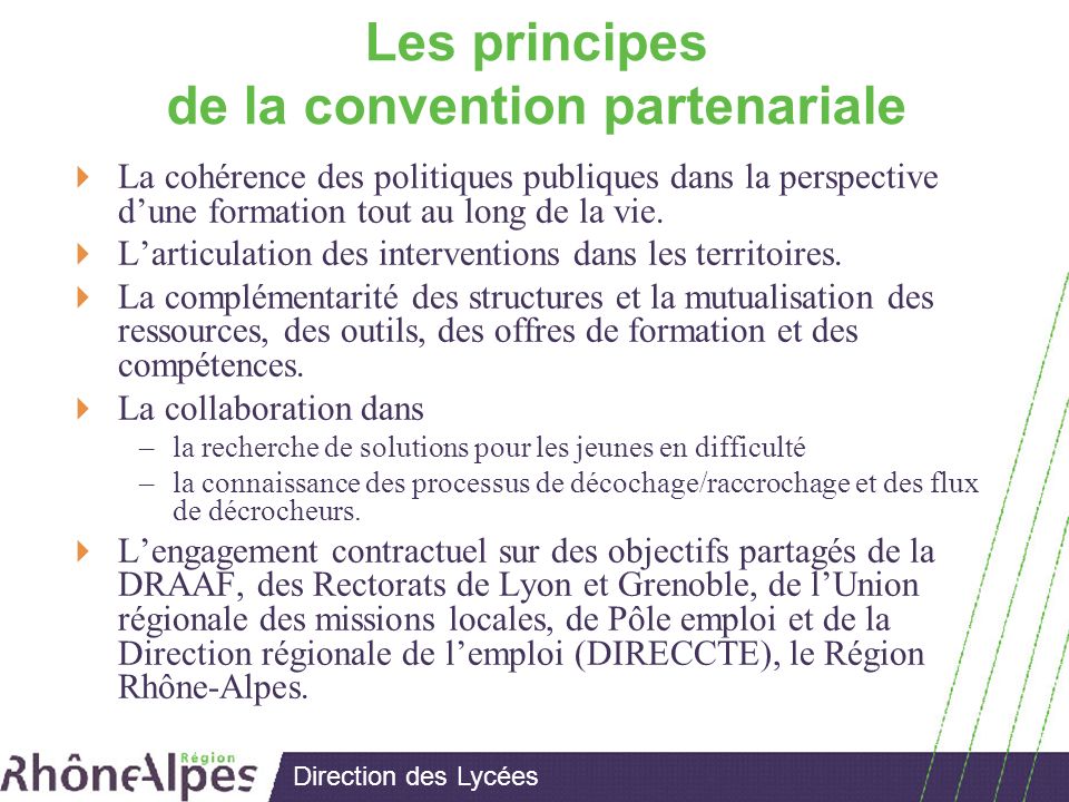 Direction des Lycées Les principes de la convention partenariale La cohérence des politiques publiques dans la perspective dune formation tout au long de la vie.